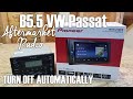 Aftermarket Radio won't Turn Off in B5.5 Volkswagen Passat When Key is Removed