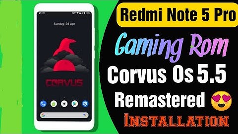 Redmi Note 5 pro Corvus 5.5 Remastered V1 Installation