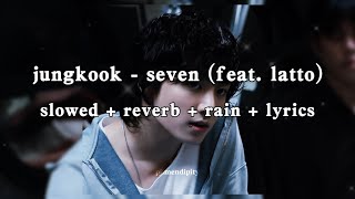 jungkook - seven (feat. latto) (clean ver.) | slowed + reverb + rain + lyrics