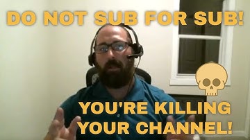 DO NOT SUB 4 SUB - Sub for Sub will HURT your Channel and Get You BANNED!