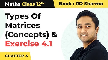 Algebra of Matrices - Types of Matrices: Concepts & Exercise 4.1 | Class 12 Maths Chapter 4 | CBSE