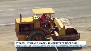 Bypass-i i Tiranës, hapen tenderët për ndërtimin - Fondi limit 6 mld lekë, segmenti do të...