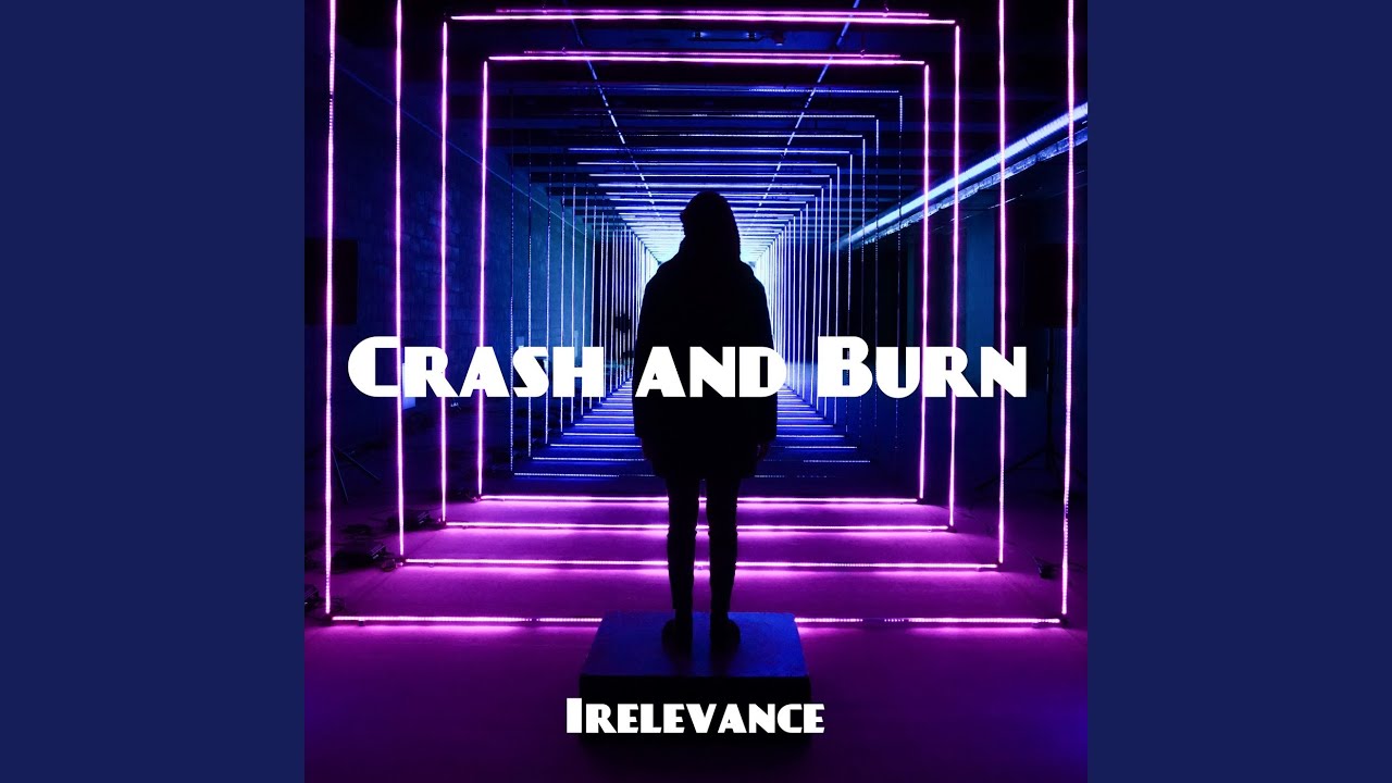 Crash and Burn YouTube