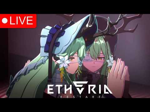 LETS SEE HOW LONG WE CAN STREAM SOME ETHERIA RESTART