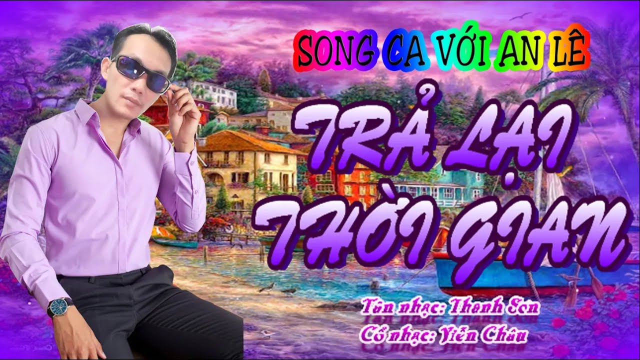 KARAOKE TÂN CỔ TRẢ LẠI THỜI GIAN THIẾU ĐÀO SONG CA AN LÊ