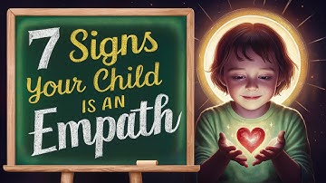 7 Signs Your Child Is An Empath