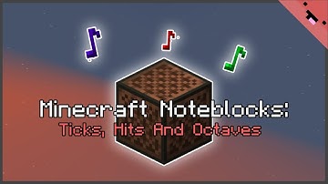 Minecraft Noteblock (Ticks, Hits And Octaves)