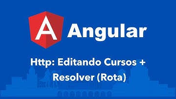 Curso Angular #130: Http: Editando Cursos + Resolver (Rota)