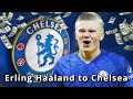 Erling Halaand To Chelsea