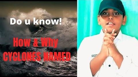 How & Why are Cyclones named!