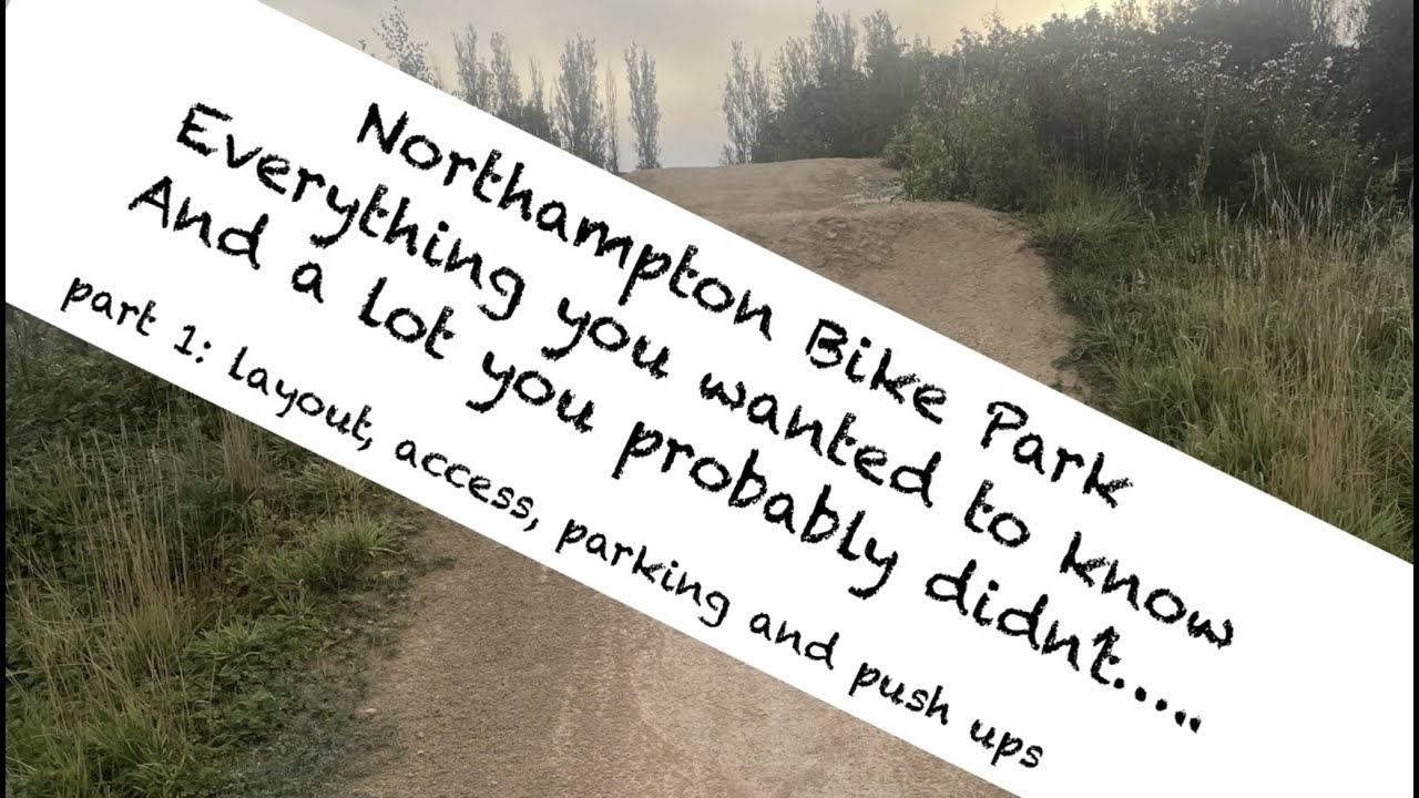 northampton-bike-park-1-layout-access-push-ups-parking-review