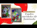 CUADRO NAVIDEÑO ILUMINADO - ILLUMINATED CHRISTMAS PICTURE