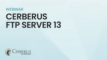 Cerberus FTP Server 13 Webinar