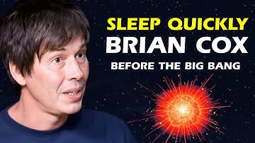 What Existed Before the Big Bang? 1 Hour of BRIAN COX to Help You Fall Asleep