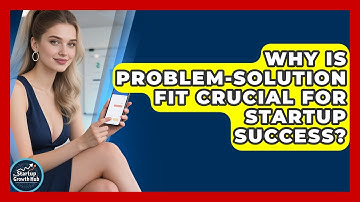 Why Is Problem-solution Fit Crucial For Startup Success? - The Startup Growth Hub
