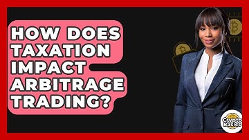 How Does Taxation Impact Arbitrage Trading? - CryptoBasics360.com
