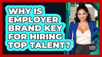 Why Is Employer Brand Key For Hiring Top Talent? - Founders Supporting Founders