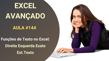 Curso de Excel Avançado - Lição 144 - Funções de Texto no Excel - Direita Esquerda Exato Ext.Texto