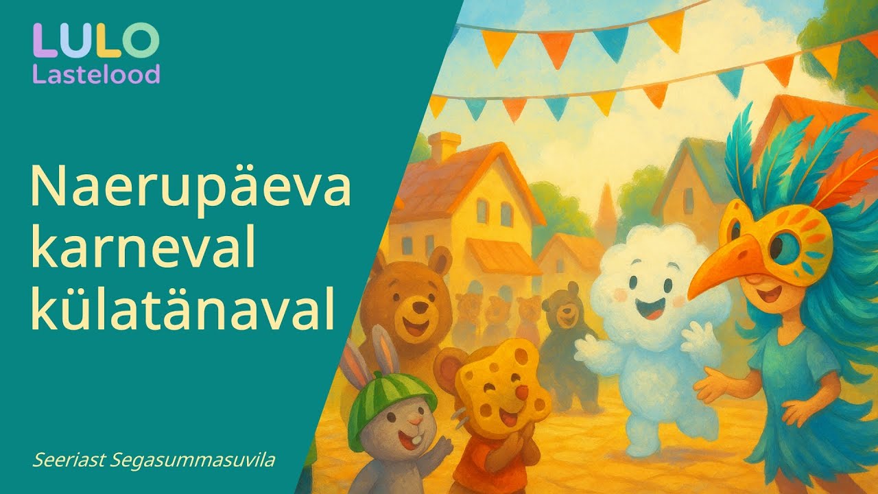 Naerupäeva karneval külatänaval - Segasummasuvila I LULO seiklus- ja muinasjutud lastele
