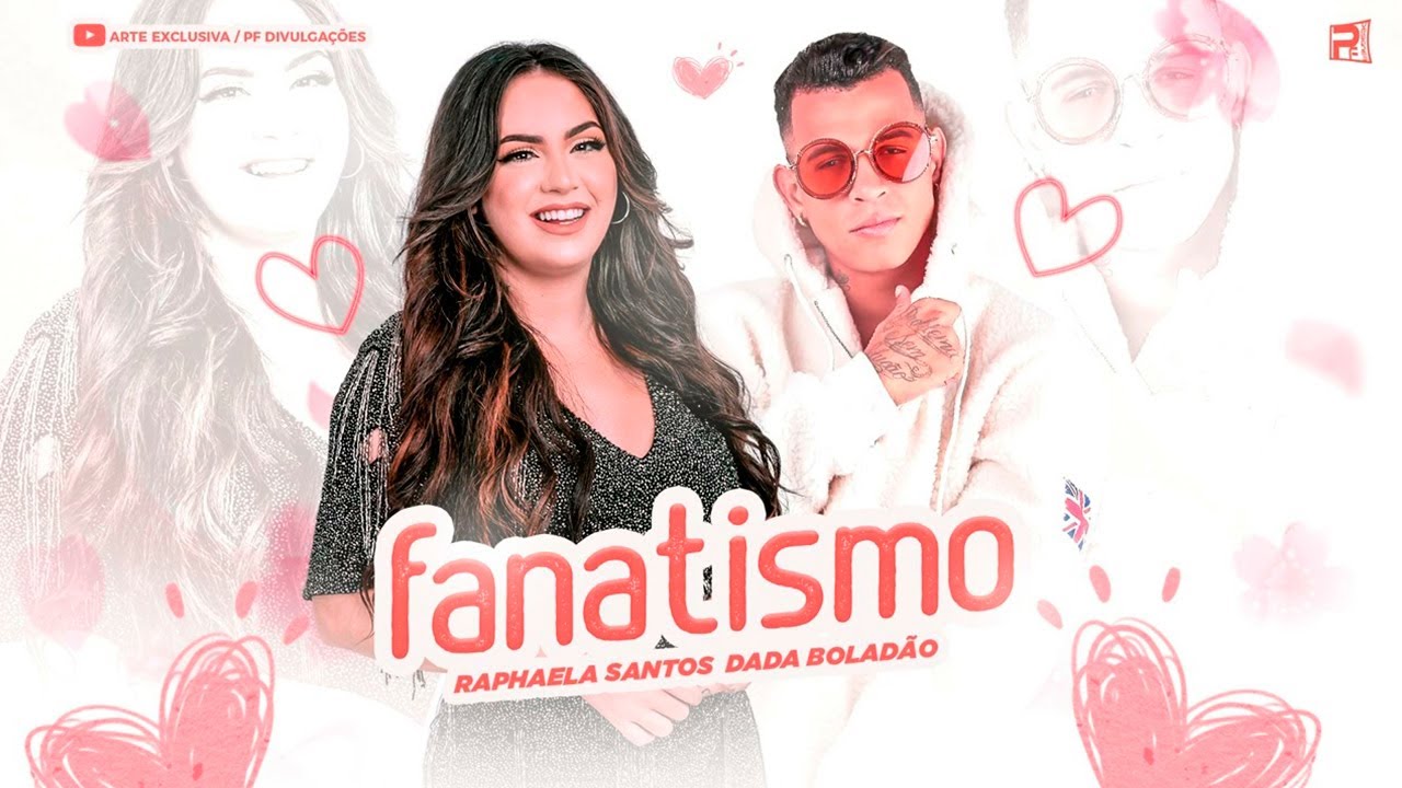 NÃO SEI SE É FANATISMO - RAPHAELA SANTOS E DADÁ BOLADÃO - FANATISMO ...