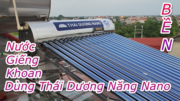 Bình nước nóng thái dương năng hãng nào tốt năm 2024