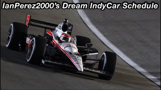 IanPerez2000’s Dream IndyCar Schedule