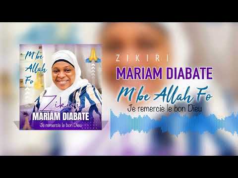 Zikiri Mariam Diabate - M'be Allah Fo ( Je remercie le bon Dieu )