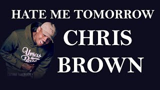 Chris Brown Hate Me Tomorrow (Eklyrics)