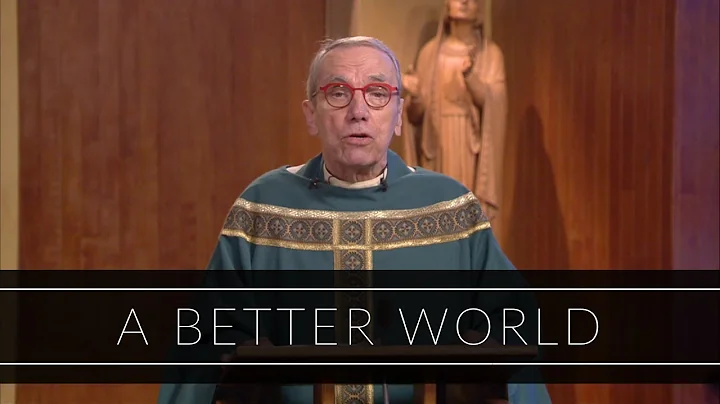 A Better World | Homily: Father Robert Connors