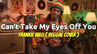Frankie Valli - Can't Take My Eyes Off You ( Reggae Cover )