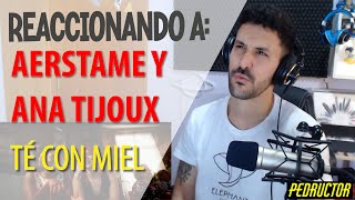 REACCIONANDO A AERSTAME Y ANA TIJOUX - TÉ CON MIEL - VAYA TEMARRACOOOO!!! 🤯🤯 🔥🔥🔥🔥🔥🔥