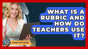 What Is A Rubric And How Do Teachers Use It? - Teacher Tech Toolbox