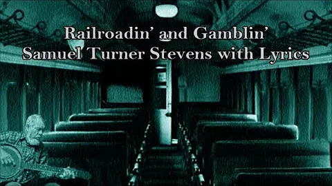 Railroadin and Gamblin Samuel Turner Stevens with ...
