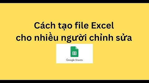 Cách tạo file Excel cho nhiều người chỉnh sửa