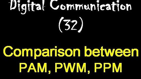 Digital Communication 32: Performance Comparison between PAM, PWM, PPM