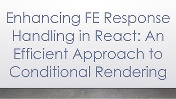 Enhancing FE Response Handling in React: An Efficient Approach to Conditional Rendering