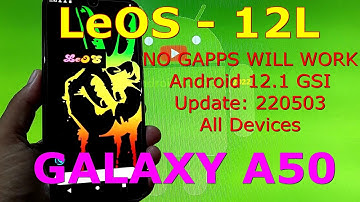 LeOS for Galaxy A50 A505x Android 12.1 GSI Update:220503 - No GAPPS Will Work