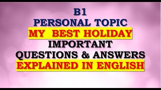 B1 Personal Topic: My Best Holiday Important Questions / Answers Explained in English