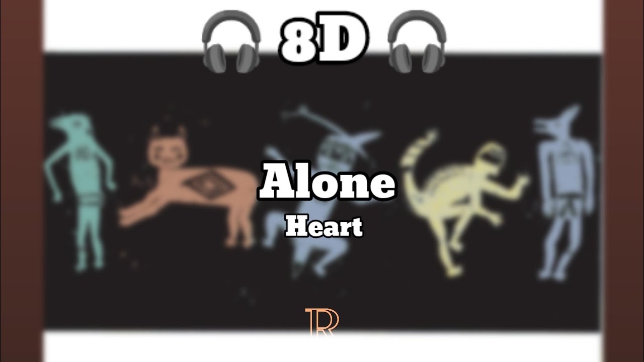 Heart - Alone (8D Audio)