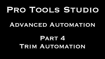 Pro Tools Studio Advanced Automation Part 4 Trim Automation