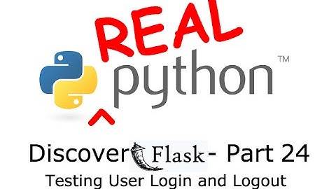 Discover Flask, Part 24 - Testing User Login and Logout