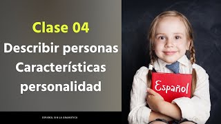 Espanhol para iniciantes - Clase 04 - Describir a una persona - Características y personalidad