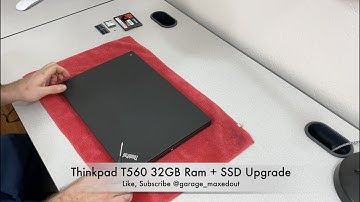 Tutorial: Upgrade your Thinkpad T560 with 32GB Ram and SSD!
