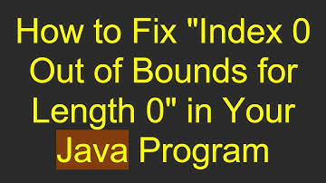 How to Fix "Index 0 Out of Bounds for Length 0" in Your Java Program