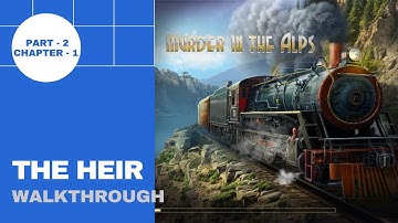 Murder In The Alps Part -2 Chapter -1 The Heir Full Gameplay Story Walkthrough (1929)
