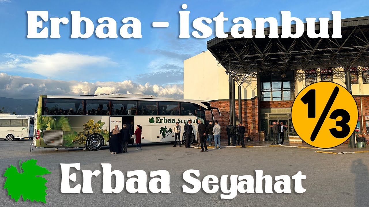 #368 ERBAA SEYAHAT / ERBAA - İSTANBUL OTOBÜS YOLCULUĞU 1.BÖLÜM