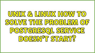 Unix & Linux: How to solve the problem of PostgreSQL service doesn't start? (3 Solutions!!) Wealth