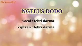 Download Lagu NGELUS DODO febri darma official