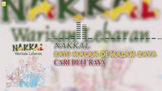 Video thumbnail of "Nakkal - Satu Malam Di Malam Raya (Official Audio)"