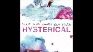 Hysterical - Clap Your Hands Say Yeah